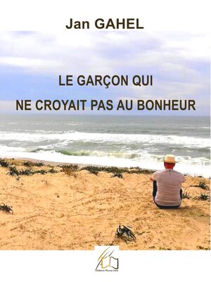 cover image of Le garçon qui ne croyait pas au bonheur